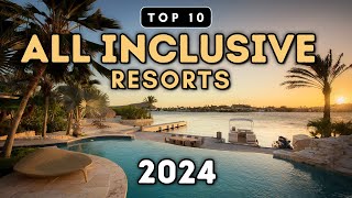 Top 10 All Inclusive Resorts You Need To See 2024 Prices amp Reviews [upl. by Verras975]