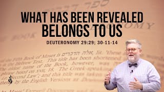 What Has Been Revealed Belongs to us  Deuteronomy 2929 301114 [upl. by Layor]