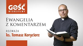 Ewangelia z komentarzem Kogo usłyszał Mateusz a kogo ja słyszę [upl. by Ahsratal]