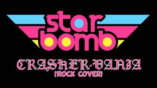 Starbomb  CrasherVania Rock Cover [upl. by Apostles412]