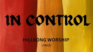 In Control  Lyric amp Video  Hillsong Worship [upl. by Aled]