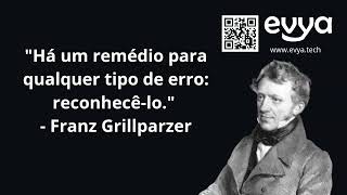 quotHá um remédio para qualquer tipo de erro reconhecêloquot  Franz Grillparzer [upl. by Niajneb549]