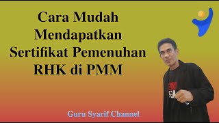 Cara Mudah Mendapatkan Sertifikat Pemenuhan RHK di PMM [upl. by Atram575]