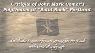 Biblical Refutation of John Mark Comers Polytheism from quotSolid Rockquot Portland [upl. by Aerdied608]