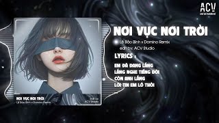 Nơi Vực Nơi Trời  Lê Bảo Bình x Domino Remix  Khi Tương Lai Mơ Hồ Đầy ô Trống Còn Remix [upl. by Ehcram]