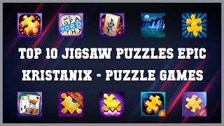 Top 10 Jigsaw Puzzles Epic Kristanix Android Games [upl. by Nosnah]