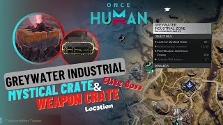 Explorers Greywater Industrial Zone Mystical Crate Weapon Crate Elite Boss Location  Once Human [upl. by Shelli]