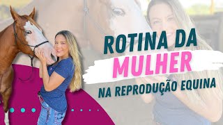 Rotina da mulher na Reprodução Equina  Dra Bruna Nanzer [upl. by Sebbie]