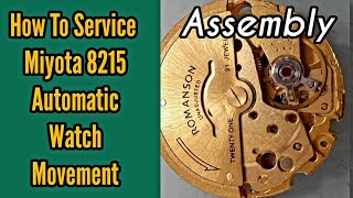 How To Service a Miyota Citizen 8215 Automatic Watch Movement  Part02  Watch Repair Channel [upl. by Ettelrats704]