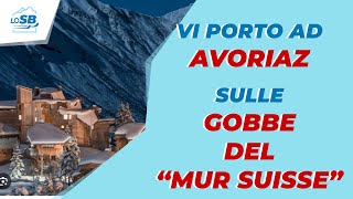 Vi porto ad AVORIAZ sulle GOBBE DEL quotMUR SUISSEquot  La PISTA PIÙ DIFFICILE CHE ABBIA MAI SCIATO [upl. by Warga406]