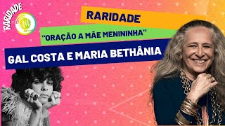 Maria Bethânia e Gal Costa  Oração a Mãe Menininha MPB Raridade Musicalidade [upl. by Thormora185]