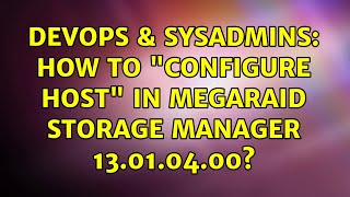 DevOps amp SysAdmins How to quotconfigure hostquot in MegaRaid Storage manager 13010400 [upl. by Eener]