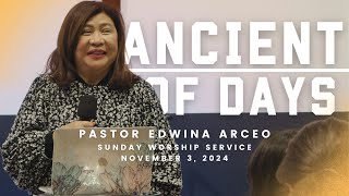 Ancient Of Days  Pastor Edwina Arceo  Sunday Worship Service  November 3 2024 [upl. by Ennybor]