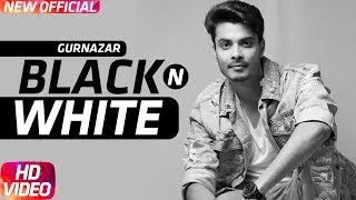 Black N White Official Video Gurnazar Feat Himanshi Khurana New Punjabi Song 2017 Speed Records [upl. by Ia]