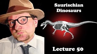 Lecture 50 Overview of Saurischian Dinosaurs [upl. by Eiramit]