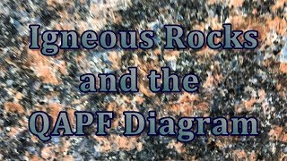 Igneous Rocks and the QAPF Diagram E6S2 [upl. by Holcomb613]