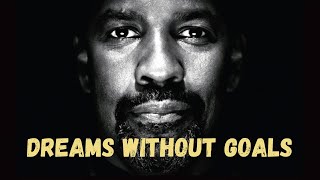 quotDreams Without Goals Are Just Dreamsquot  Great Denzel Washington Motivational Speech [upl. by Annez]