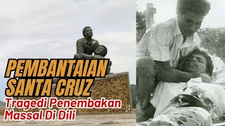 Pembantaian Santa Cruz  Tragedi Penembakan masal di Dili [upl. by Nodnerb]