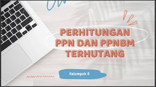 Perhitungan PPN dan PPnBM Terhutang oleh Kelompok 4 [upl. by Niko]