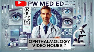 Ophthalmology  PW MED ED Video Hours   How long it takes to finish Ophthalmology [upl. by Sirret949]