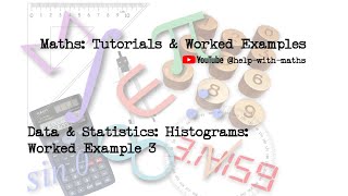 Data amp Statistics Histograms Worked Example 3 [upl. by Sualk]