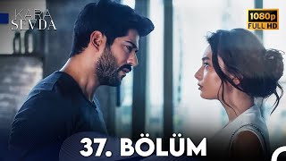 Kara Sevda 37 Bölüm FULL HD [upl. by Catt]