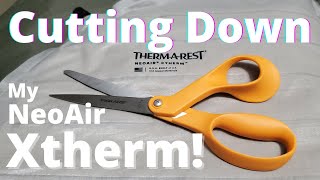 Cutting Down My NeoAir Xtherm [upl. by Giustino]