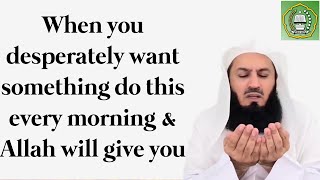 When you desperately want something do this every morning amp Allah will give you  Mufti Menk [upl. by Mannes650]