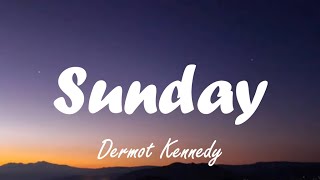 Dermot Kennedy  Sunday Lyrics [upl. by Berkshire304]