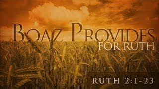 Boaz Provides for Ruth Ruth 2123 [upl. by Massie418]