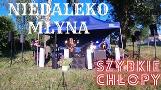 SZYBKIE CHŁOPY  Niedaleko młyna 🎡 Nagranie live  Noc Świętojańska Kunów 2024 [upl. by Enyrehtak]