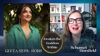 Geeta SidhuRobb On Empowerment amp the Goddess How Teaching about our Power Can Change Everything [upl. by Anitak]