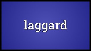 Laggard Meaning [upl. by Ilera432]