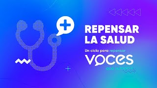 VOCES QUE SUMAN REPENSAR LA SALUD [upl. by Leuams]