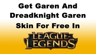 How to Get Garen and Dreadknight Garen Skin For Free in League of Legends [upl. by Alrick]