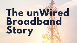 The unWired Broadband Story [upl. by Milla815]