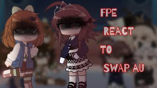 FPE react to swap au   GC reaction  credits in the description [upl. by Nywloc]