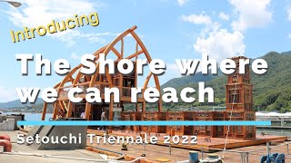 Introducing Xiang Yangs quotThe Shore Where We Can Reachquot  Setouchi Triennale 2022 [upl. by Assirek]