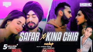 Safar Mashup  Katil Akash 03 Safar X Stay X Kina Chir  The Prophec  Juss  Punjabi Mashup 2023 [upl. by Ahsinej]