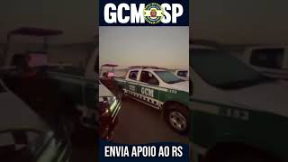 Gcm de SP envia ajuda ao RS [upl. by Aerdnu975]