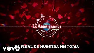 La Arrolladora Banda El Limón De René Camacho  El Final De Nuestra Historia Visualizer [upl. by Keith]