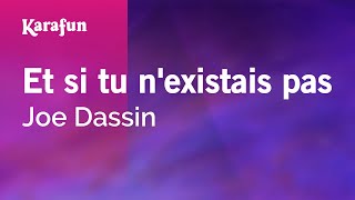 Et si tu nexistais pas  Joe Dassin  Karaoke Version  KaraFun [upl. by Charo]