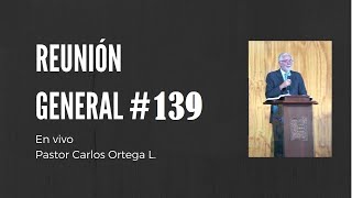 Reunión General  139  Pastor Carlos Ortega L En vivo [upl. by Hijoung]