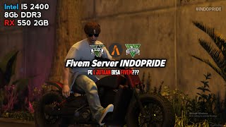 FiveM Server Indopride i5 2400 Ram 8GB RX 550 2GB  Test Game PC KEREHORE i5 2400 Ram 8GB RX 550 [upl. by Acsehcnarf]