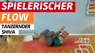 75 Minuten  Spielerischlebendiges Yoga  Zentrum aktivieren  Tanzender Shiva  Level 12 [upl. by Allekim881]