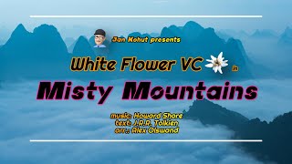 White Flower VC 44  Misty Mountains [upl. by Kalb]