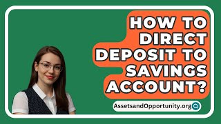 How To Direct Deposit To Savings Account  AssetsandOpportunityorg [upl. by Lednic390]