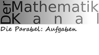 Die Parabel Aufgaben  DerMathematikKanal [upl. by Freddy]