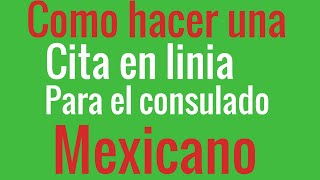 como hacer una cita en linia para el consulado mexicano [upl. by Crysta]