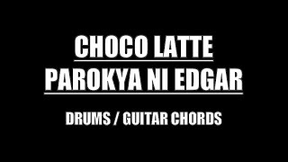 Parokya Ni Edgar  Choco Latte Drums Guitar Chords amp Lyrics [upl. by Attenov512]